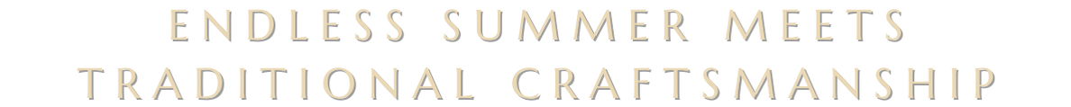 endless summer meet traditional craftmanship
